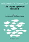Image for The Trophic Spectrum Revisited : The Influence of Trophic State on the Assembly of Phytoplankton Communities Proceedings of the 11th Workshop of the International Association of Phytoplankton Taxonomy