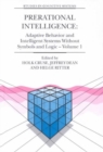 Image for Prerational Intelligence: Adaptive Behavior and Intelligent Systems Without Symbols and Logic , Volume 1, Volume 2 Prerational Intelligence: Interdisciplinary Perspectives on the Behavior of Natural a