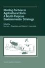 Image for Storing Carbon in Agricultural Soils : A Multi-Purpose Environmental Strategy