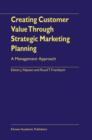 Image for Creating Customer Value Through Strategic Marketing Planning