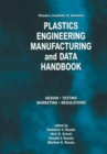 Image for Plastics Institute of America Plastics Engineering, Manufacturing &amp; Data Handbook