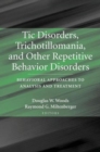 Image for Tic Disorders, Trichotillomania and Other Repetitive Behavior Disorders : Behavioral Approaches to Analysis and Treatment