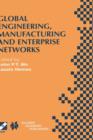 Image for Global Engineering, Manufacturing and Enterprise Networks : IFIP TC5 WG5.3/5.7/5.12 Fourth International Working Conference on the Design of Information Infrastructure Systems for Manufacturing (DIISM
