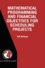 Image for Mathematical Programming and Financial Objectives for Scheduling Projects