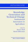 Image for Knowledge Generation and Technical Change : Institutional Innovation in Agriculture
