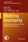 Image for Modeling uncertainty  : an examination of stochastic theory, methods, and applications