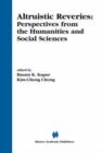 Image for Altruistic Reveries : Perspectives from the Humanities and Social Sciences