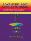 Image for Advanced ASIC chip synthesis using Synopsys TM design compiler TM physical compiler TM and primetime TM