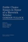 Image for Public Choice Essays in Honor of a Maverick Scholar: Gordon Tullock