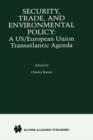 Image for Security, Trade, and Environmental Policy : A US/European Union Transatlantic Agenda