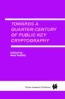 Image for Towards a Quarter-Century of Public Key Cryptography : A Special Issue of DESIGNS, CODES AND CRYPTOGRAPHY An International Journal. Volume 19, No. 2/3 (2000)