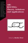 Image for Arc Routing : Theory, Solutions and Applications