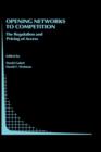 Image for Opening Networks to Competition : The Regulation and Pricing of Access