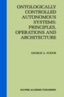 Image for Ontologically Controlled Autonomous Systems: Principles, Operations, and Architecture