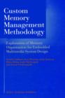 Image for Custom Memory Management Methodology : Exploration of Memory Organisation for Embedded Multimedia System Design