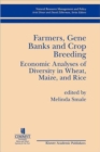 Image for Farmers Gene Banks and Crop Breeding: Economic Analyses of Diversity in Wheat Maize and Rice