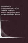 Image for The Crisis in Telecommunications Carrier Liability : Historical Regulatory Flaws and Recommended Reform