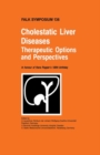 Image for Cholestatic Liver Diseases: Therapeutic Options and Perspectives : In honour of Hans Popper&#39;s 100th birthday