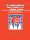 Image for The Transplantation and Replacement of Thoracic Organs : The Present Status of Biological and Mechanical Replacement  of the Heart and Lungs