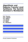 Image for Algorithmic and Register-Transfer Level Synthesis: The System Architect’s Workbench : The System Architect&#39;s Workbench