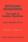 Image for Boolean Reasoning : The Logic of Boolean Equations