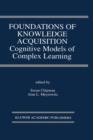 Image for Foundations of Knowledge Acquisition : Cognitive Models of Complex Learning