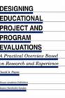 Image for Designing Educational Project and Program Evaluations : A Practical Overview Based on Research and Experience
