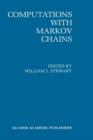 Image for Computations with Markov Chains : Proceedings of the 2nd International Workshop on the Numerical Solution of Markov Chains