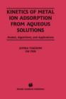 Image for Kinetics of Metal Ion Adsorption from Aqueous Solutions : Models, Algorithms, and Applications