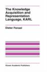 Image for The Knowledge Acquisition and Representation Language, KARL