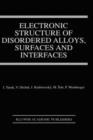 Image for Electronic Structure of Disordered Alloys, Surfaces and Interfaces