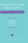 Image for Solid Freeform Fabrication: A New Direction in Manufacturing : with Research and Applications in Thermal Laser Processing