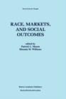 Image for Race, Markets, and Social Outcomes