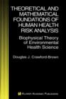 Image for Theoretical and Mathematical Foundations of Human Health Risk Analysis : Biophysical Theory of Environmental Health Science