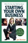 Image for What no one ever tells you about starting your own business  : real-life start-up advice from 101 successful entrepreneurs