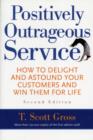 Image for Positively outrageous service  : how to delight and astound your customers and win them for life