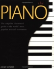 Image for The Piano : The Complete Illustrated Guide to the World&#39;s Most Popular Musical Instr   Ument