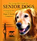 Image for The living well guide for senior dogs  : everything you need to know for a happy &amp; healthy companion