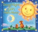 Image for Good Night Sun, Hello Moon