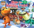 Image for Dinosaur Train Ride the Holiday Train!