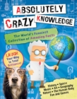 Image for Absolutely Crazy Knowledge : The World&#39;s Funniest Collection of Amazing Facts