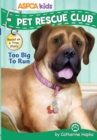 Image for ASPCA Kids: Pet Rescue Club: Too Big to Run