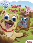 Image for Disney Puppy Dog Pals: When Pugs Fly