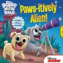 Image for Disney Puppy Dog Pals: Paws-itively Alien!