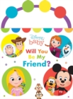 Image for Disney Baby: Will You Be My Friend?