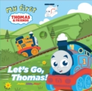 Image for My First Thomas: Let&#39;s Go, Thomas!