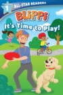 Image for Blippi: It&#39;s Time to Play: All-Star Reader Pre-Level 1