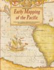Image for Early Mapping of the Pacific : The Epic Story of Seafarers, Adventurers and Cartographers Who Mapped the Earth&#39;s Greatest Ocean
