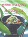 Image for Green mangoes &amp; lemon grass  : Southeast Asia&#39;s recipes from Bangkok to Bali