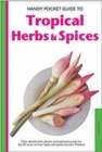 Image for Handy Pocket Guide to Tropical Herbs &amp; Spices : Clear Identification Photos and Explanatory Text for the 35 Most Common Herbs &amp; Spices found in Thailand